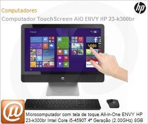 QZ307AA - Desktop-PC com tela de toque All-in-One ENVY HP 23-k300br Intel Core i5-4590T 4 Gerao (2.00GHz) 8GB 1TB 23" LED Windows 8.1 SL Wi-Fi N Bluetooth 4.0 HDMI USB 3.0 NVIDIA 2GB