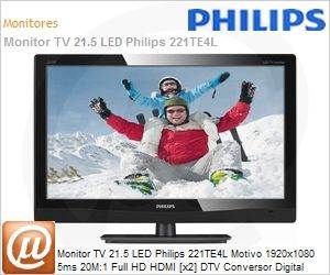 221TE4L - Monitor TV 21.5 LED Philips 221TE4L Motivo 1920x1080 5ms 20M:1 Full HD HDMI [x2] DTV Conversor Digital USB VESA
