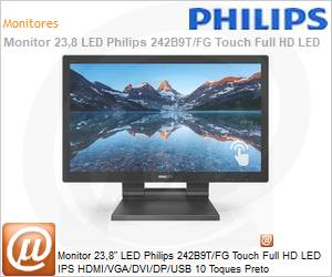 242B9TFG - Monitor 23,8" LED Philips 242B9T/FG Touch Full HD LED IPS HDMI/VGA/DVI/DP/USB 10 Toques Preto 