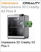 Impressora 3D Creality K2 Plus II  (Figura somente ilustrativa, no representa o produto real)