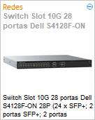 Switch Slot 10G 28 portas Dell S4128F-ON 28P (24 x SFP+; 2 portas SFP+; 2 portas QSFP28)  (Figura somente ilustrativa, não representa o produto real)