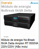Mdulo de energia No-Break 6kVA Delta Amplon RT 6000VA 220V/220V (No inclui Baterias)  (Figura somente ilustrativa, no representa o produto real)