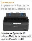 Impressora Matricial Epson LX-350 de 80 colunas Matricial de impacto 9 agulhas Paralelo e USB  (Figura somente ilustrativa, no representa o produto real)