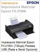 Impressora Matricial Epson FX-2190II (738cps) Paralela USB (Rede e Serial Opcional) Bivolt 1 Ano  (Figura somente ilustrativa, no representa o produto real)