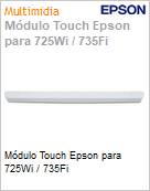 Mdulo Touch Epson para 725Wi / 735Fi  (Figura somente ilustrativa, no representa o produto real)
