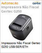 Impressora No Fiscal Gertec G250 USB/SER/ETH  (Figura somente ilustrativa, no representa o produto real)