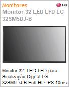 Monitor 32 LED LFD para Digital Signage LG 32SM5DJ-B Full HD IPS 10ms Stand Alone HDMI USB Rede IR 24/7 webOS Antirreflexo 400 Nits  (Figura somente ilustrativa, no representa o produto real)