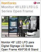 Monitor 49 LED LFD para Digital Signage LG Series Open Frame 49XF3E-B Stand Alone Full HD 8ms IPS HDMI [x2] DVI DisplayPort webOS Alto brilho 3000 Nits (Figura somente ilustrativa, no representa o produto real)