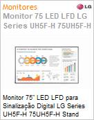 Monitor 75 LED LFD para Digital Signage LG Series UH5F-H 75UH5F-H Stand Alone Ultra HD 4K 8ms IPS HDMI [x3] DVI DisplayPort USB [x2] Rede IR Wi-Fi 24/7 webOS Antirreflexo (Figura somente ilustrativa, no representa o produto real)