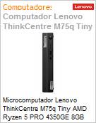 Desktop PC Lenovo ThinkCentre M75q Tiny AMD Ryzen 5 Pro 4350GE 8GB 256GB SSD M.2 Windows 10 Pro 64 Bits VGA DisplayPort HDMI Wi-Fi Bluetooth 1 Ano On-Site (Figura somente ilustrativa, no representa o produto real)