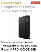 Desktop PC Lenovo ThinkCentre M75q Tiny AMD Ryzen 5 Pro 4650GE 8GB 256GB SSD M.2 Windows 10 Pro 64 Bits DisplayPort HDMI Wi-Fi Bluetooth 3 Anos On-Site (Figura somente ilustrativa, no representa o produto real)