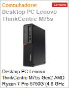 Desktop PC Lenovo ThinkCentre M75s Gen2 AMD Ryzen 7 Pro 5750G (4,6 GHz 16 MB 8 Ncleos) 16GB DDR4-3200MHz 512GB SSD Windows 11 Pro Wi-Fi 6 Bluetooth 5.1 SFF (Figura somente ilustrativa, no representa o produto real)