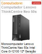 Desktop PC Lenovo ThinkCentre Neo 50s Intel Core i3-12100 12 Gerao (3.3GHz 12MB 4 Ncleos) 4GB 256GB SSD Windows 11 Home SFF 1 Ano Premier Support (Figura somente ilustrativa, no representa o produto real)