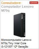Desktop PC Lenovo M70q Tiny Intel Core i3-12100T 12 Gerao (2,2GHz 12MB Cache L3 4 Ncleos) 8GB DDR4 256GB SSD Windows 11 Pro Bluetooth (Figura somente ilustrativa, no representa o produto real)
