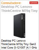 Desktop PC Lenovo ThinkCentre M70q Tiny Gen3 Intel Core i3-12100T (4,1 GHz 12 MB 4 Ncleos) 8GB DDR4-3200MHz 256GB SSD Windows 11 Pro Wi-Fi 6 Bluetooth 5.1 (Figura somente ilustrativa, no representa o produto real)