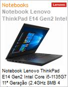 Notebook Lenovo ThinkPad E14 Gen2 Intel Core i5-1135G7 11 Gerao (2.4GHz 8MB 4 Ncleos) 16GB DDR4-3200 256GB SSD NVMe PCIe 14 Full HD Windows 11 Pro Wi-Fi 6 BT 5.2 (Figura somente ilustrativa, no representa o produto real)