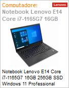 Notebook Lenovo ThinkPad E14 Gen2 Intel Core i7-1165G7 (2.8GHz 12MB Cache 4 Ncleos) 16GB DDR4 256GB SSD 14 Full HD Windows 11 Pro Wi-Fi 6 Bluetooth 5.2 Fingerprint (Figura somente ilustrativa, no representa o produto real)