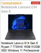 Notebook Lenovo E14 Gen 6 Ryzen 7 7735HS 16GB 512GB SSD Windows 11 Professional  (Figura somente ilustrativa, no representa o produto real)