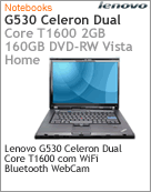 4151-H7P - Notebook Lenovo G530 Intel Celeron Dual-Core T1600 (1.66GHz) 2GB 160GB 15.4 DVD-RW Vista Home Wi-Fi Bluetooth WebCam