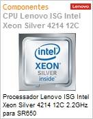 Processador Lenovo ISG Intel Xeon Silver 4214 12C 2.2GHz para SR650 (Figura somente ilustrativa, no representa o produto real)