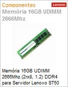 Memria 16GB Lenovo UDIMM 2666MHz (2rx8, 1.2) DDR4 para Servidor ST50 (Figura somente ilustrativa, no representa o produto real)
