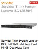 Servidor ThinkSystem Lenovo ISG SR630v3 Intel Xeon Gold 5416S DecaHexa-Core (2,00GHz; 30MB) 32GB  (Figura somente ilustrativa, no representa o produto real)