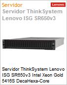 Servidor ThinkSystem Lenovo ISG SR650v3 Intel Xeon Gold 5416S DecaHexa-Core (2,00GHz; 30MB) 32GB  (Figura somente ilustrativa, no representa o produto real)