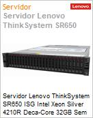 Servidor Lenovo ThinkSystem SR650 ISG Intel Xeon Silver 4210R Deca-Core 32GB Sem HD RAID 730-8i 2GB RPS 750W [x2] XClarity Enterprise 3 Anos On-Site (Figura somente ilustrativa, no representa o produto real)