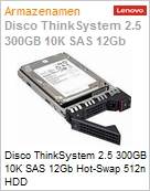 Unidade de Disco Rgido (HD) 300GB Lenovo ThinkSystem 2.5 10K SAS 12Gb Hot-Swap 512n HDD (Figura somente ilustrativa, no representa o produto real)