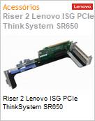 Riser 2 Lenovo ISG PCIe ThinkSystem SR650 (Figura somente ilustrativa, no representa o produto real)