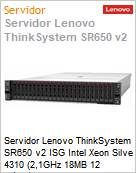 Servidor Lenovo ThinkSystem SR650 v2 ISG Intel Xeon Silver 4310 (2,1GHz 18MB 12 Ncleos) 32GB DDR4-3200 Sem HD RAID 9350-8i 750W [x2] Rack 2U 3 Anos OnSite (Figura somente ilustrativa, no representa o produto real)