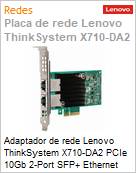 Adaptador de rede Lenovo ThinkSystem X710-DA2 PCIe 10Gb 2-Port SFP+ Ethernet Adapter (Figura somente ilustrativa, no representa o produto real)