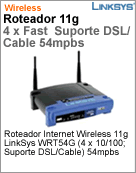 WRT54G - Roteador Internet Wi-Fi 11g Linksys WRT54G (4 x 10/100; Suporte DSL/Cable) 54mpbs