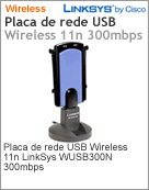 WUSB300N-LA - Adaptador de rede USB Wireless 11n Linksys WUSB300n 300mbps