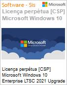 Licena perptua [CSP NCE] Microsoft Windows 10 Enterprise LTSC 2021 UPGRADE  (Figura somente ilustrativa, no representa o produto real)