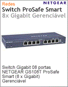 GS108T - Switch Gigabit 08 portas NETGEAR GS108T ProSafe Smart (8 x Gigabit) Gerencivel