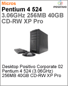 100600-M - Desktop-PC Positivo Corporate 02 Intel Pentium 4 524 (3.06GHz) 256MB 40GB CD-RW XP Pro