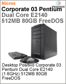 101876 - Desktop-PC Positivo Corporate 03 Intel Pentium Dual-Core E2140 (1.6GHz) 512MB 80GB FreeDOS