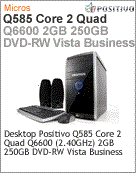 103301 - Desktop-PC Positivo Q585 Intel Core 2 Quad Q6600 (2.40GHz) 2GB 250GB DVD-RW Vista Business