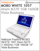 200667 - Netbook Positivo MOBO WHITE 1057 Intel Atom N270 (1.60GHz) 1GB 160GB 10