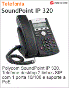 2200-12320-001 - Telefone IP Polycom SoundPoint IP 320. Telefone desktop 2 linhas SIP com 1 porta 10/100 e suporte a PoE