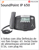 2200-12651-001 - Telefone IP Polycom SoundPoint IP 650. Telefone desktop 6 linhas com Alta Definio de voz