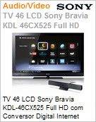 KDL-46CX525 - Televiso 46" LCD Sony BRAVIA KDL-46CX525 Full HD com Conversor Digital Internet Video Skype