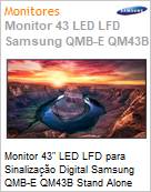 Monitor 43 LED LFD para Digital Signage Samsung QMB-E QM43B Stand Alone Crystal UHD 4K 8ms HDMI [x3] USB [x2] DP IR Rede Wi-Fi Bluetooth 24/7 Tizen DICOM Antirreflexo (Figura somente ilustrativa, no representa o produto real)