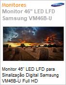 Monitor 46 LED LFD Profissional Digital Signage Samsung VMB-U VM46B-U Videowall Full HD IPS 8ms HDMI [x2] DVI DisplayPort USB IR RS232 Rede 24/7 Borda Ultrafina Antirreflexo (Figura somente ilustrativa, no representa o produto real)