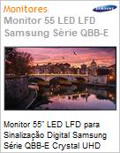 Monitor 55 LED LFD para Digital Signage Samsung Srie QBB-E Crystal UHD QB55B Stand Alone Ultra HD 4K 8ms HDMI [x3] USB [x2] IR RS232 Rede Wi-Fi Bluetooth 16/7 Tizen DICOM (Figura somente ilustrativa, no representa o produto real)