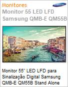 Monitor 55 LED LFD para Digital Signage Samsung QMB-E QM55B Stand Alone Crystal UHD 4K 8ms HDMI [x3] USB [x2] DP IR Rede Wi-Fi Bluetooth 24/7 Tizen DICOM Antirreflexo (Figura somente ilustrativa, no representa o produto real)