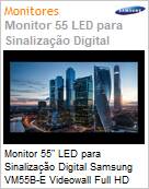 Monitor 55 LED para Digital Signage Samsung VM55B-E Videowall Full HD  (Figura somente ilustrativa, no representa o produto real)