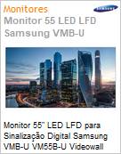 Monitor 55 LED LFD Profissional Digital Signage Samsung VMB-U VM55B-U Videowall Full HD IPS 8ms HDMI [x2] DVI DisplayPort USB IR RS232 Rede 24/7 Borda Ultrafina Antirreflexo (Figura somente ilustrativa, no representa o produto real)