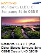 Monitor 65 LED LFD para Digital Signage Samsung Srie QBB-E Crystal UHD QB65B Stand Alone Ultra HD 4K 8ms HDMI [x3] USB [x2] IR RS232 Rede Wi-Fi Bluetooth 16/7 Tizen DICOM (Figura somente ilustrativa, no representa o produto real)